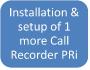Installation and setup of one more Call Recorder PRi, same day, same site