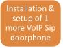 On wall installation and setup of one more IP SIP doorphone, same site, same day