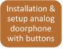 On wall installation and setup of one analog doorphone with button(s)